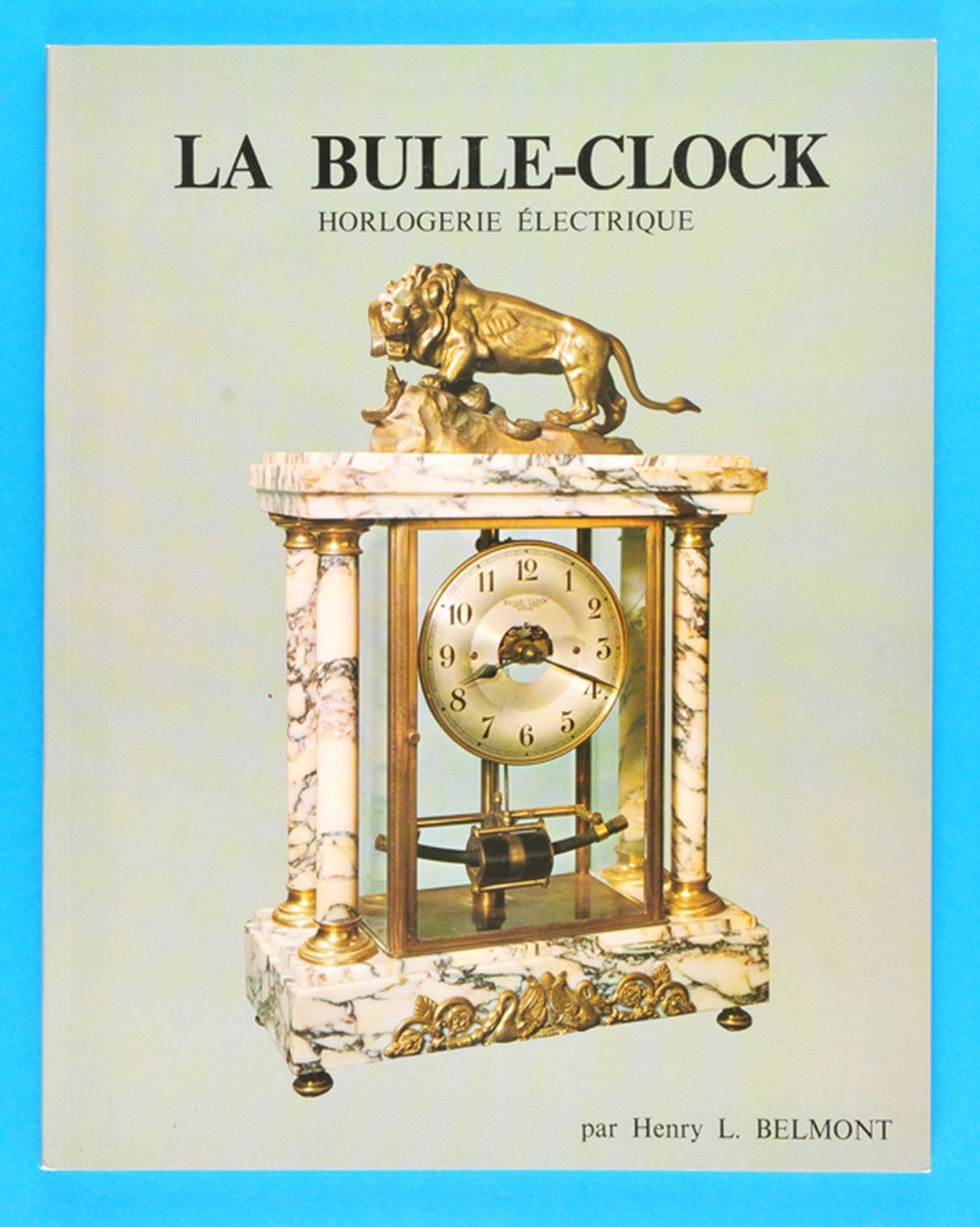 Henry L. Belmont, La Bulle-Clock, Horlogerie Électrique, 1989