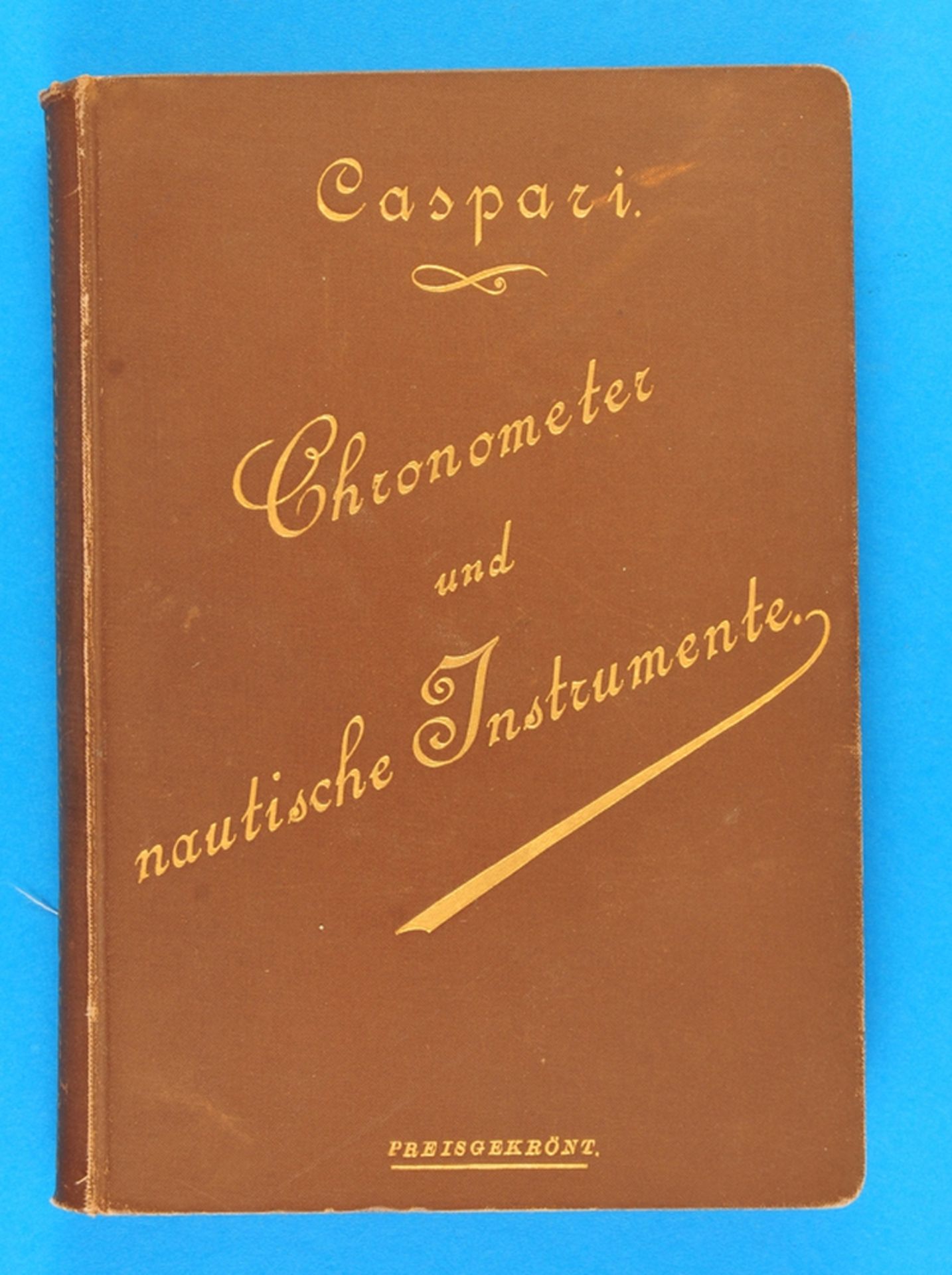 E. Caspari, Chronometer und nautische Instrumente, 1893