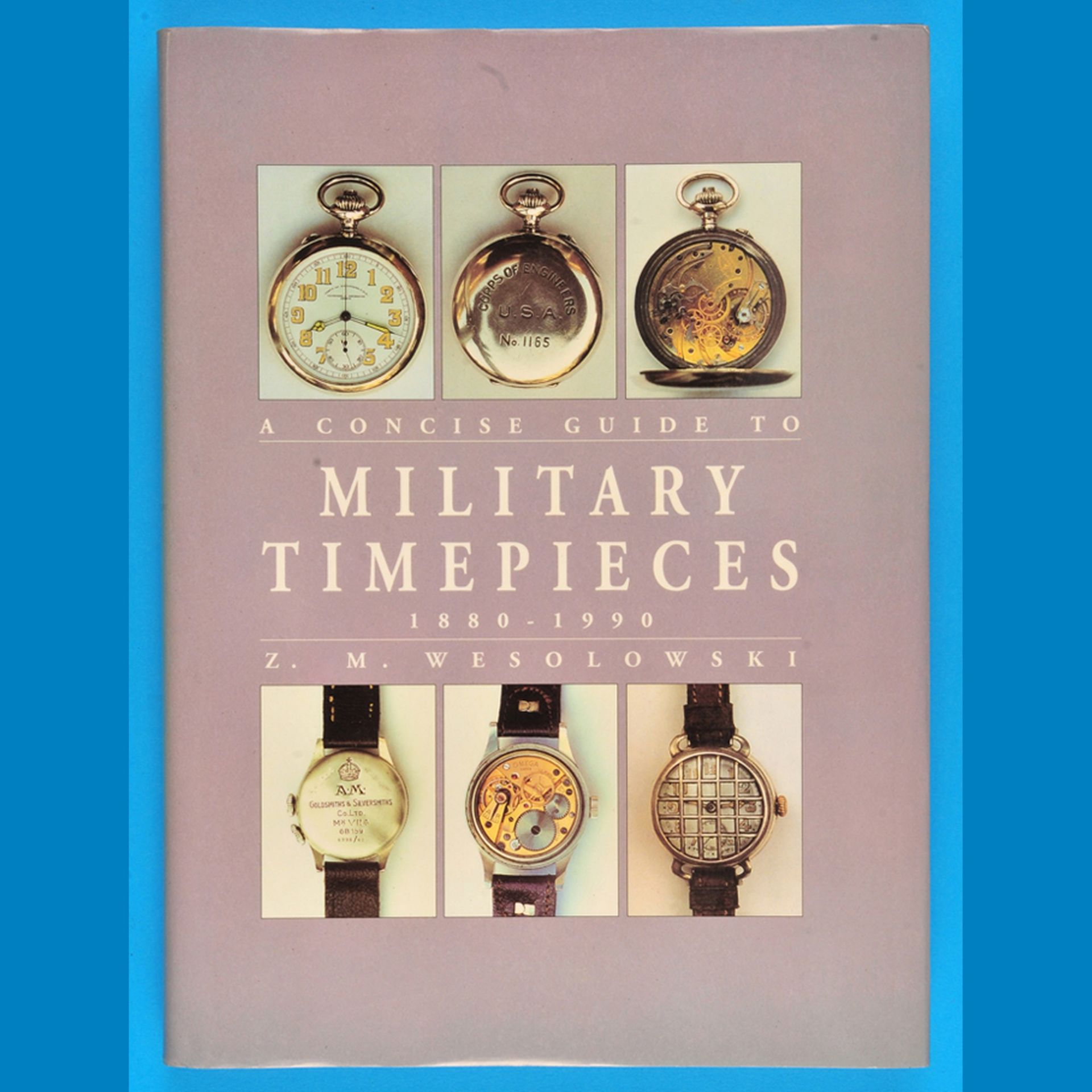 Z.M.Wesolowski, A Concise Guide to Military Timepieces  1880-1990, 1996