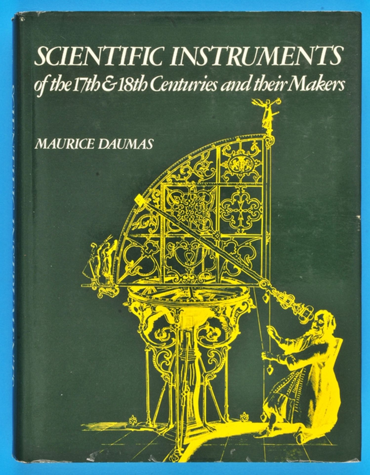 Maurice Daumas, Scientific Instruments of the 17th & 18th Centuries and their Makers, 1972