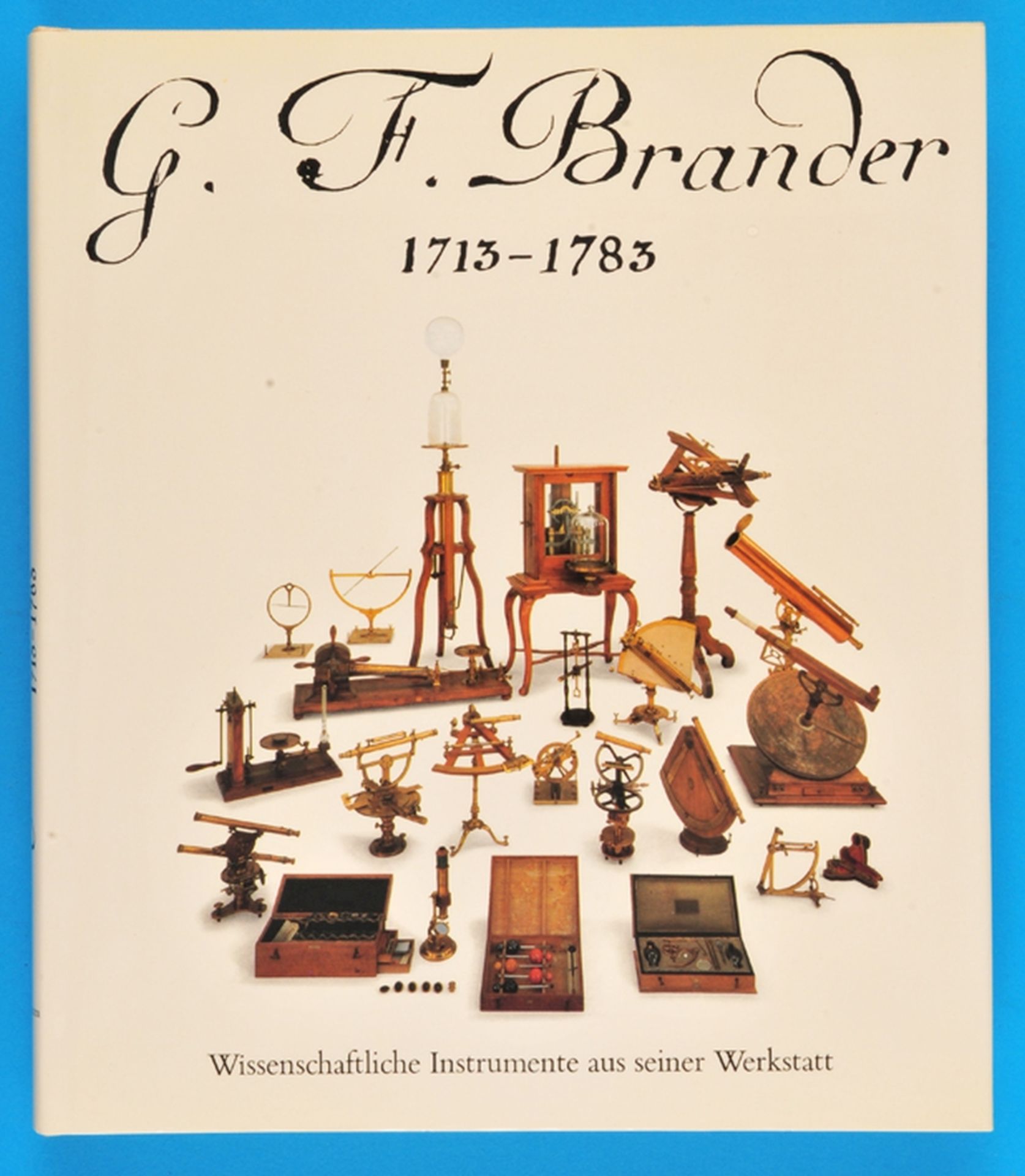 Deutsches Museum München, G.F.Brander 1713- 1783, Wissenschaftliche Instrumente aus seiner Werkstatt