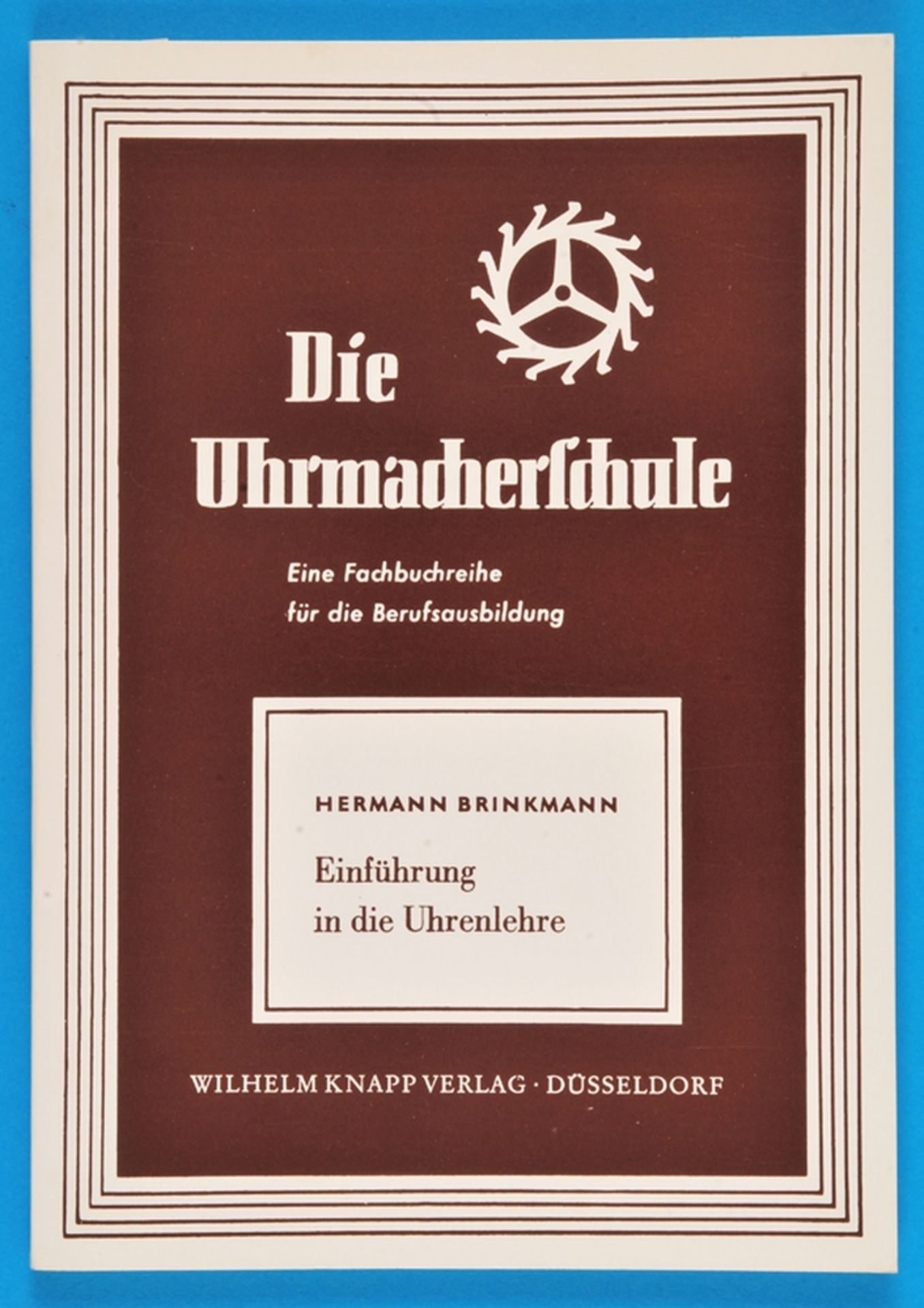 Hermann Brinkmann, Die Uhrmacherschule - Einführung in die Uhrenlehre