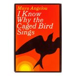 ANGELOU, Maya (1928-2014). I Know Why the Caged Bird Sings. New York: Random House, 1969.