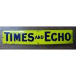 A Times and Echo enamelled advertising sign, 10 x 52cms