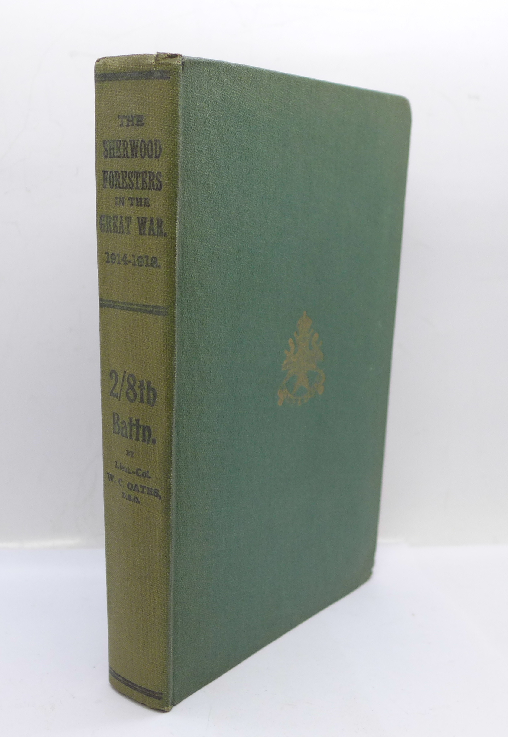 The Sherwood Foresters in The Great War 1914-1918, one volume, by Lieut-Col W C Oates D.S.O., with