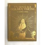 Hind, C. Lewis, 'Turner's Golden Visions', 'With Fifty of the Paintings and Drawings of Turner