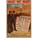 A framed coloured Political poster "What We Want Is Tariff R