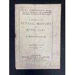 A 1907 Manual of Petrol Motors and Motor Cars by F. Strickland.