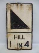 A Hill '1 in 4' road sign, 12 x 21".