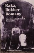 Kaka, Rokker Romany. Tales from North-Norfolk Romany Life by Mike Harmer.