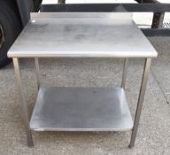 1 x Stainless Steel Prep Table With Upstand and Undershelf - Dimensions: H87 x W90 x D73 cms -
