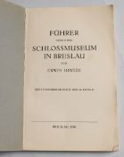 "Führer durch das Schlossmuseum in Breslau."Mit 8 Textabb. u. 64 Taf. Hintze, Erwin, Breslau