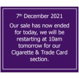 Our sale is over for today, we will be restarting at 10am tomorrow for our Cigarette & Trade Cards.