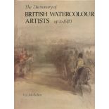 The Dictionary of British Watercolour Artists up to 1920. Volume I: The Text.