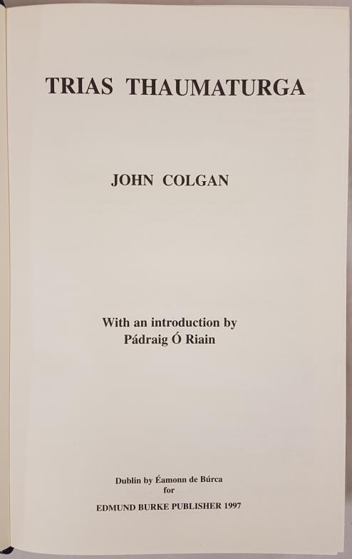Colgan, John, Trias Thaumarga with intro by Padraig Ó Riain. Large folio reprint from Eamonn de - Image 2 of 4