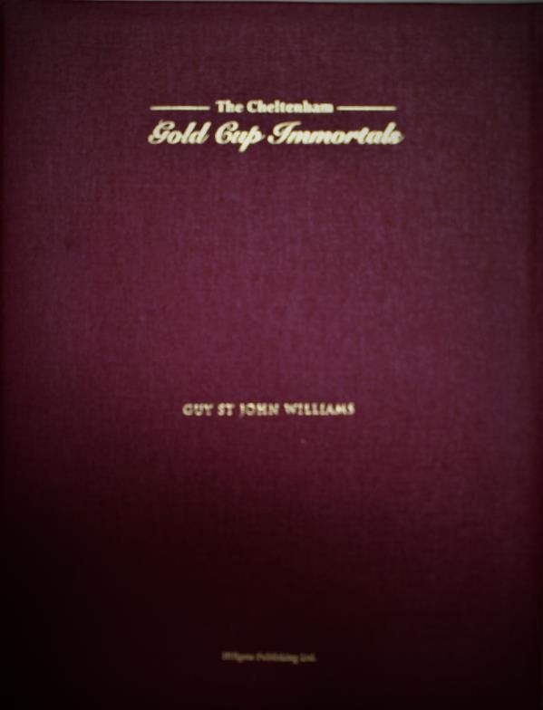 The Cheltenham Gold Cup Immortals: Guy St John Williams – Limited Edition 500 copies published in