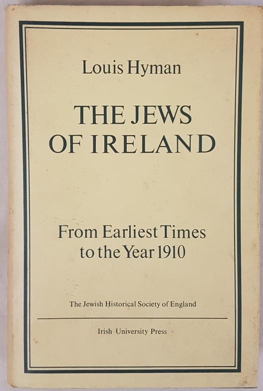 Louis Hyman, The Jews of Ireland from the earliest times to 1910., IUP 1972, 8vo, dj, vg, (1)