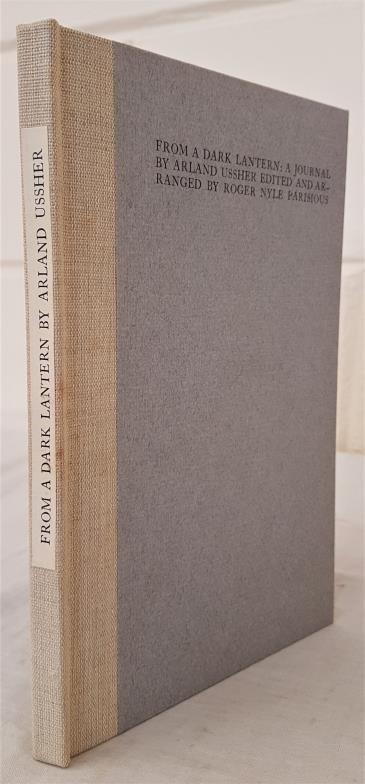 USSHER, Arland. From a Dark Lantern. A Journal, edited and arranged by Roger Nyle Parisious. With