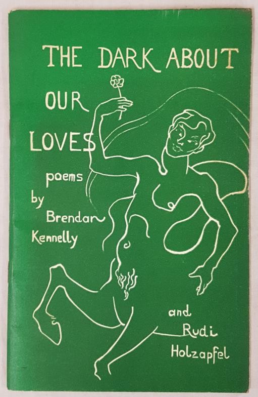 Kennelly, Brendan & Holzapfel, Rudi. The Dark About Our Loves. Poems. Printed for the Publishers