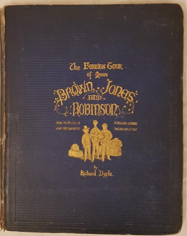 Richard Doyle. The Foreign Tour of Mr Brown, Jones & Robinson in Belgium, Germany, Switzerland &