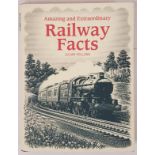 Amazing and Extraordinary Railway Facts by Julian Holland