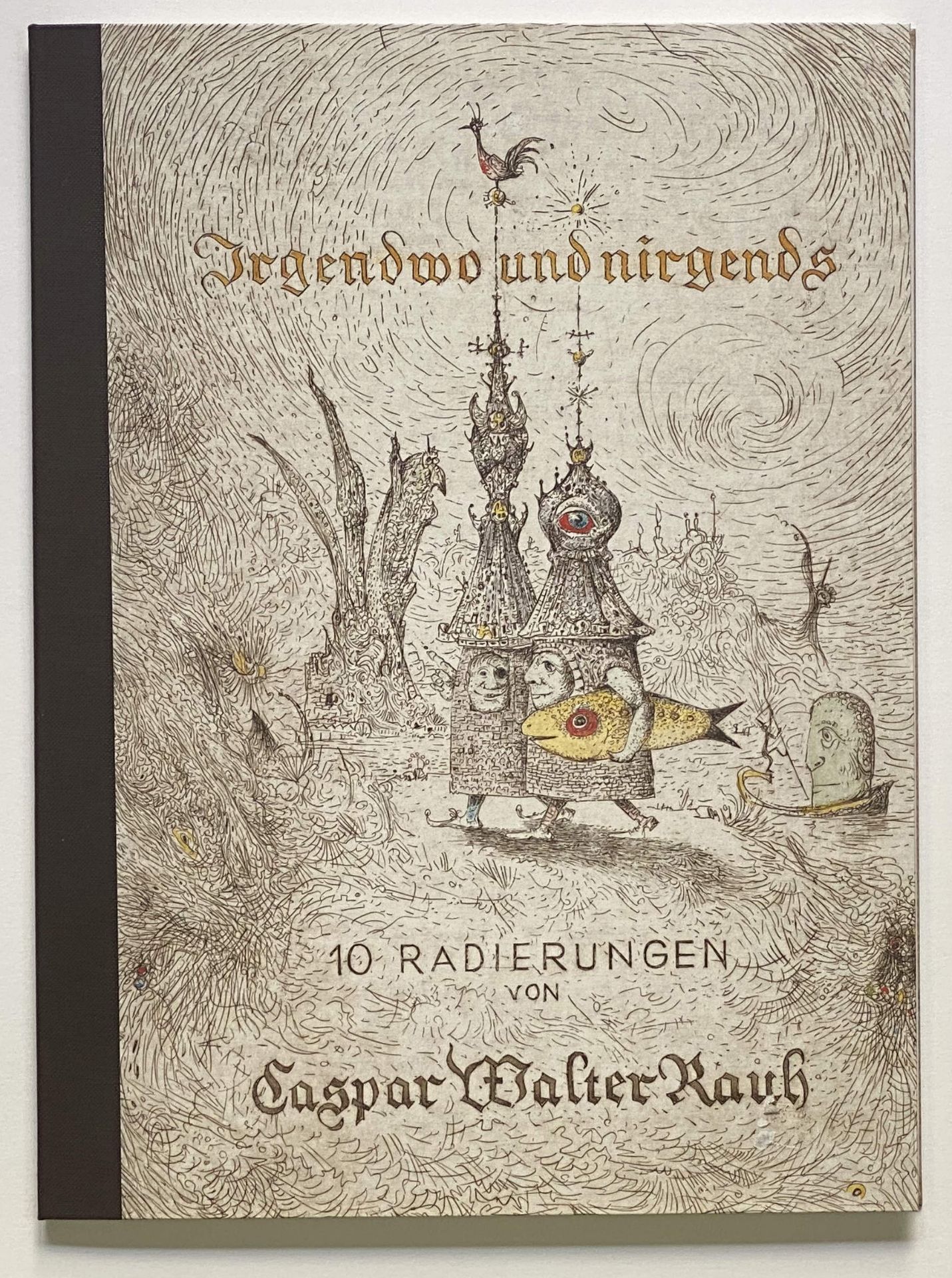 Caspar Walter Rauh, Mappenwerk „Irgendwo und Nirgends“ (10 Radierungen)