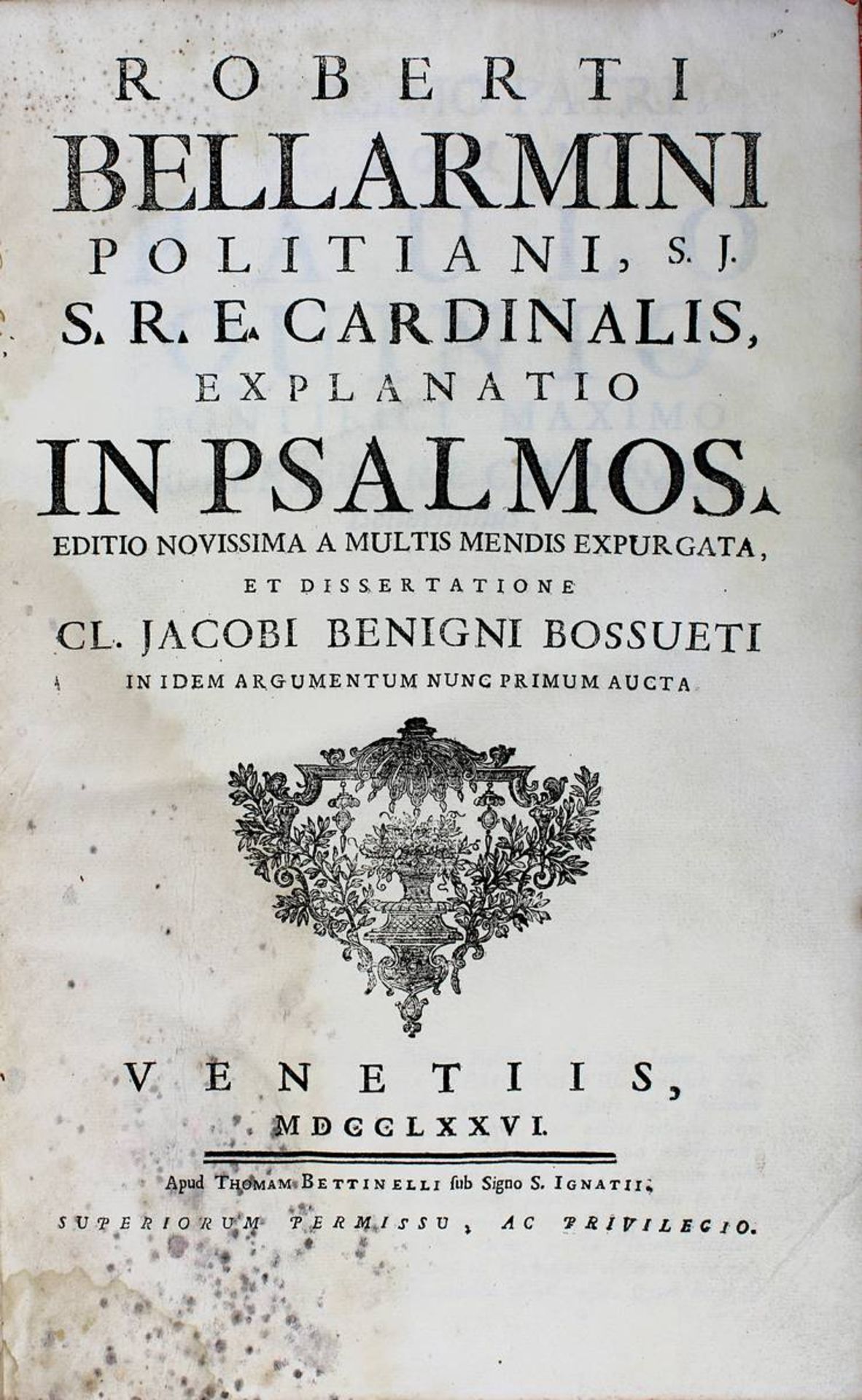 Bellarmin, Robert "Explanatio In Psalmos ... Et Dissertatione Cl. Jacobi Benigni Bossueti ...",
