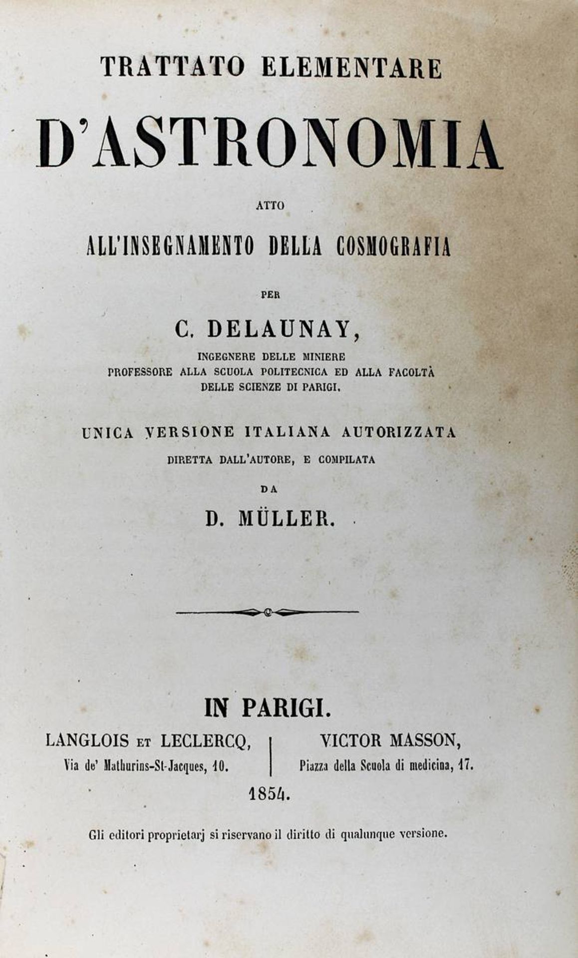 Delaunay C. "Trattato Elementare D´Astronomia, Atto All´Insegnamento Della Cosmografia", Paris 1854,