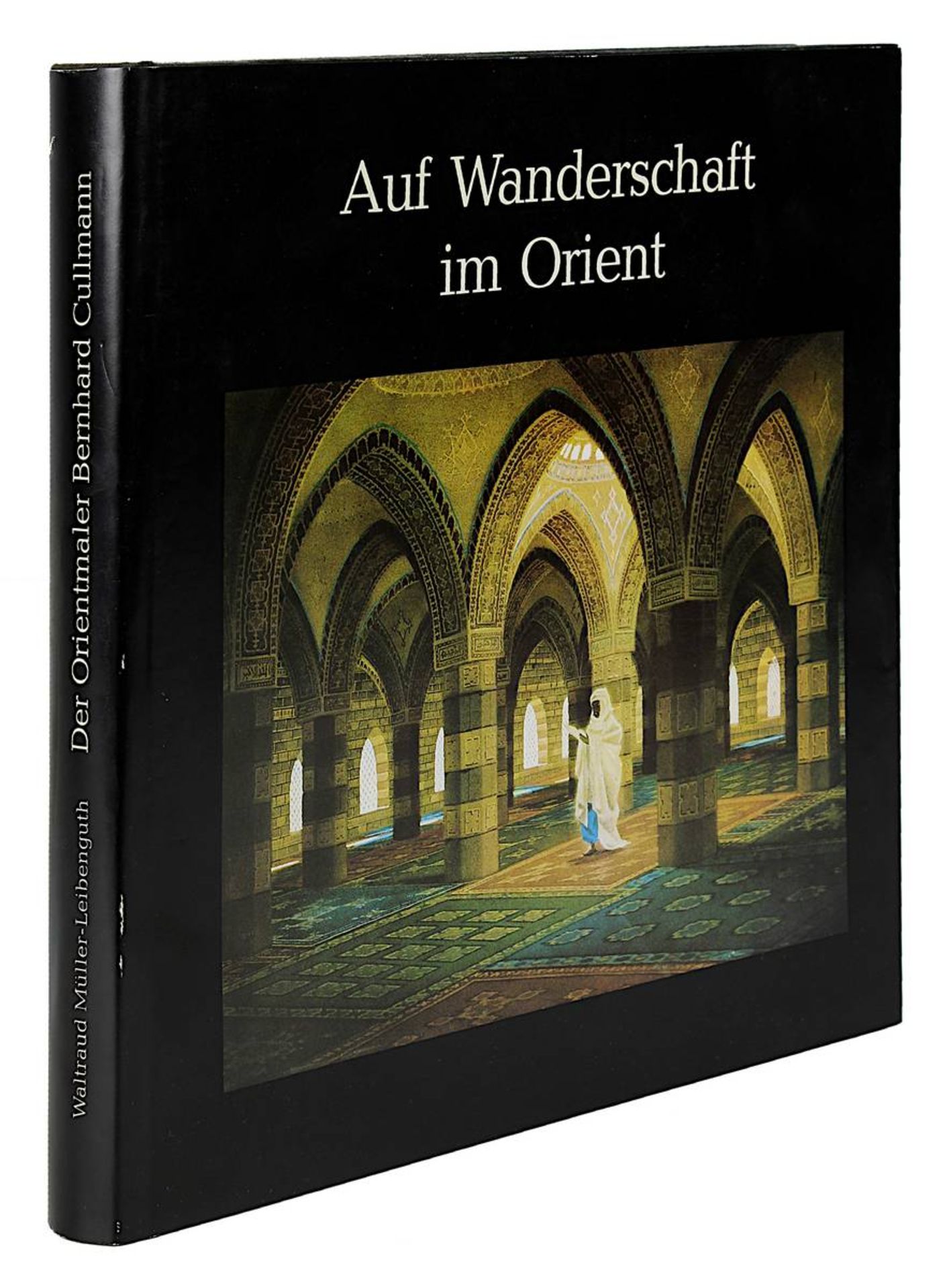 Cullman, Alexander Hrsg. / Müller-Leibenguth, Waltraud "Auf Wanderschaft im Orient", Bernhard