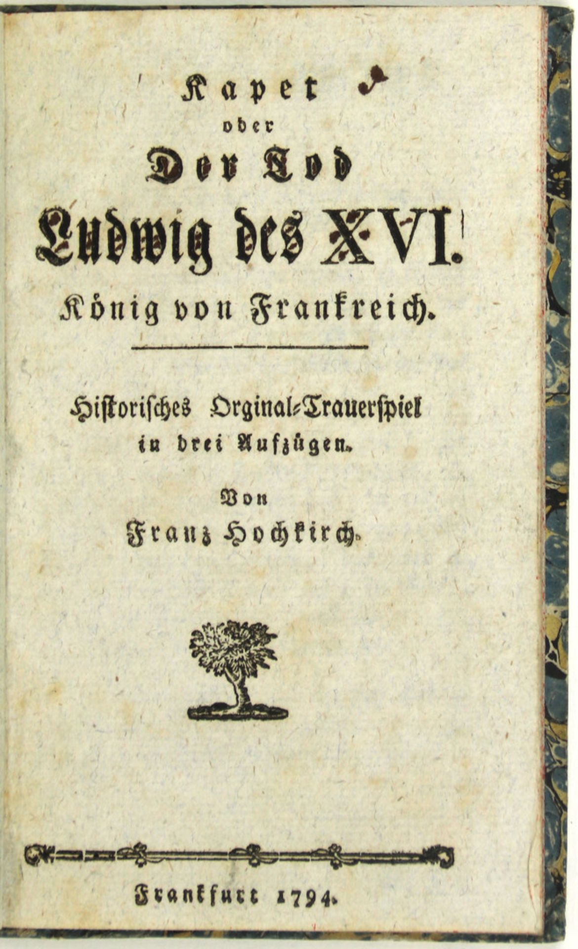  Hochkirch, Franz: Kapet oder Der Tod Ludwig des XVI. König von Frankreich.