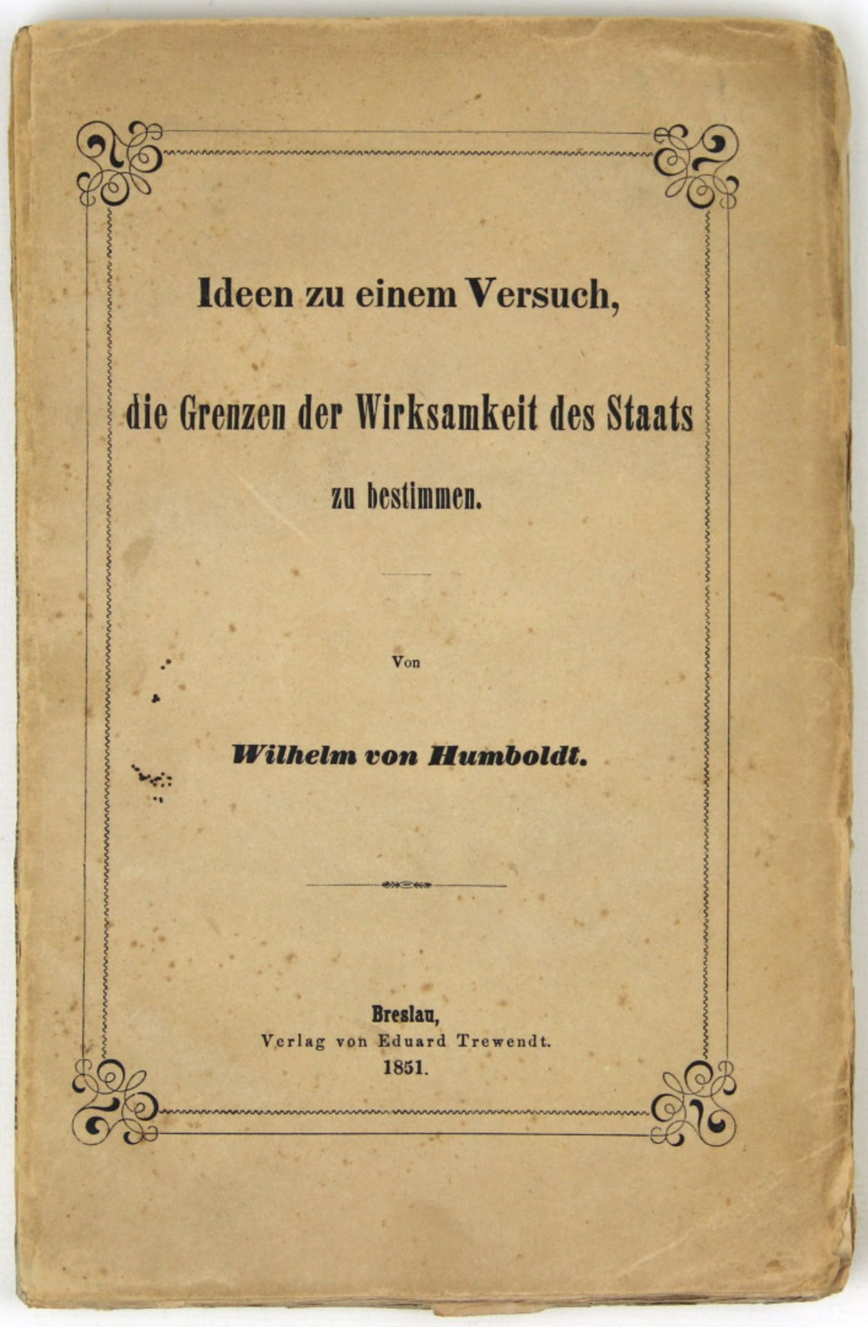  Humboldt, Wilhelm von: Ideen zu einem Versuch, die Grenzen der Wirksamkeit des Staats zu bestimmen.