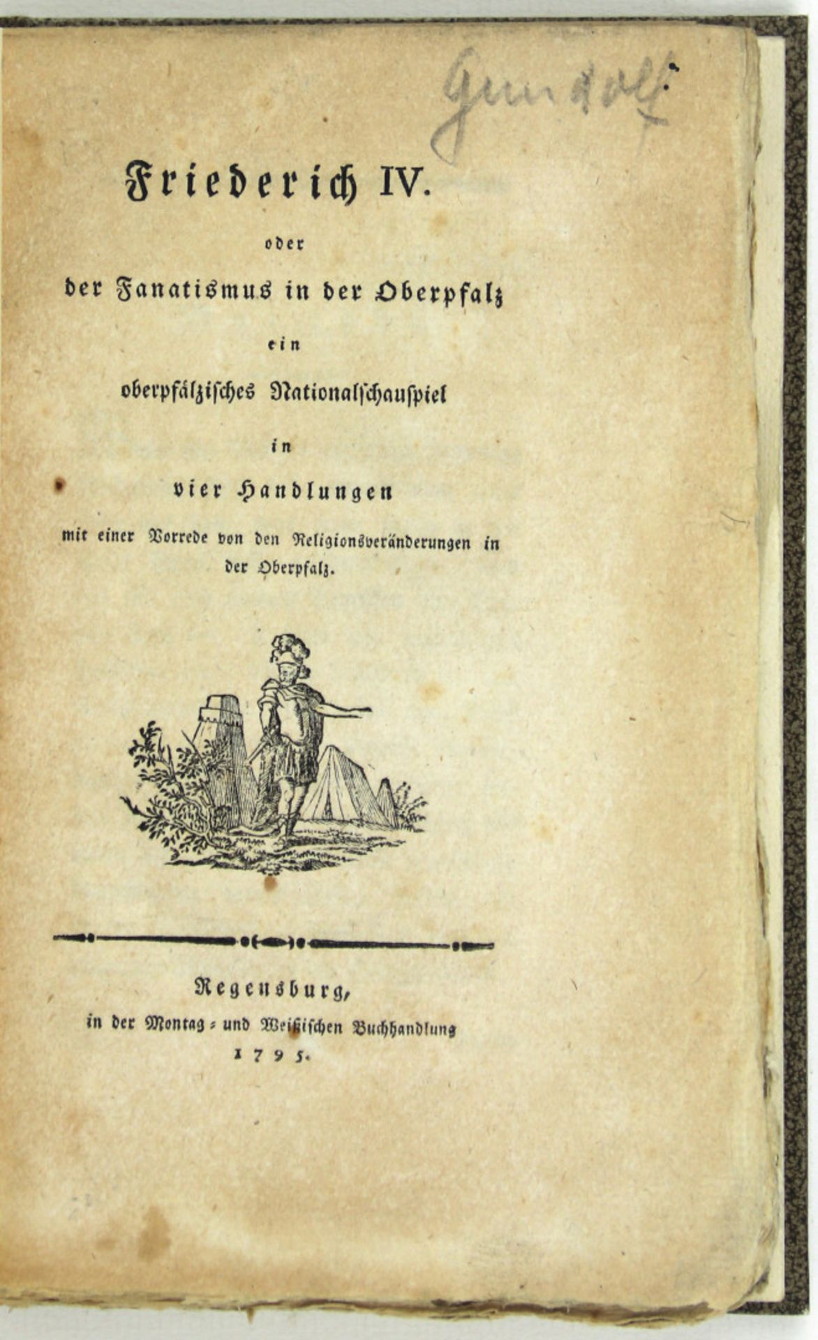  (Destouches, Joseph Anton von): Friedrich IV. oder der Fanatismus in der Oberpfalz ein oberpfälzisc