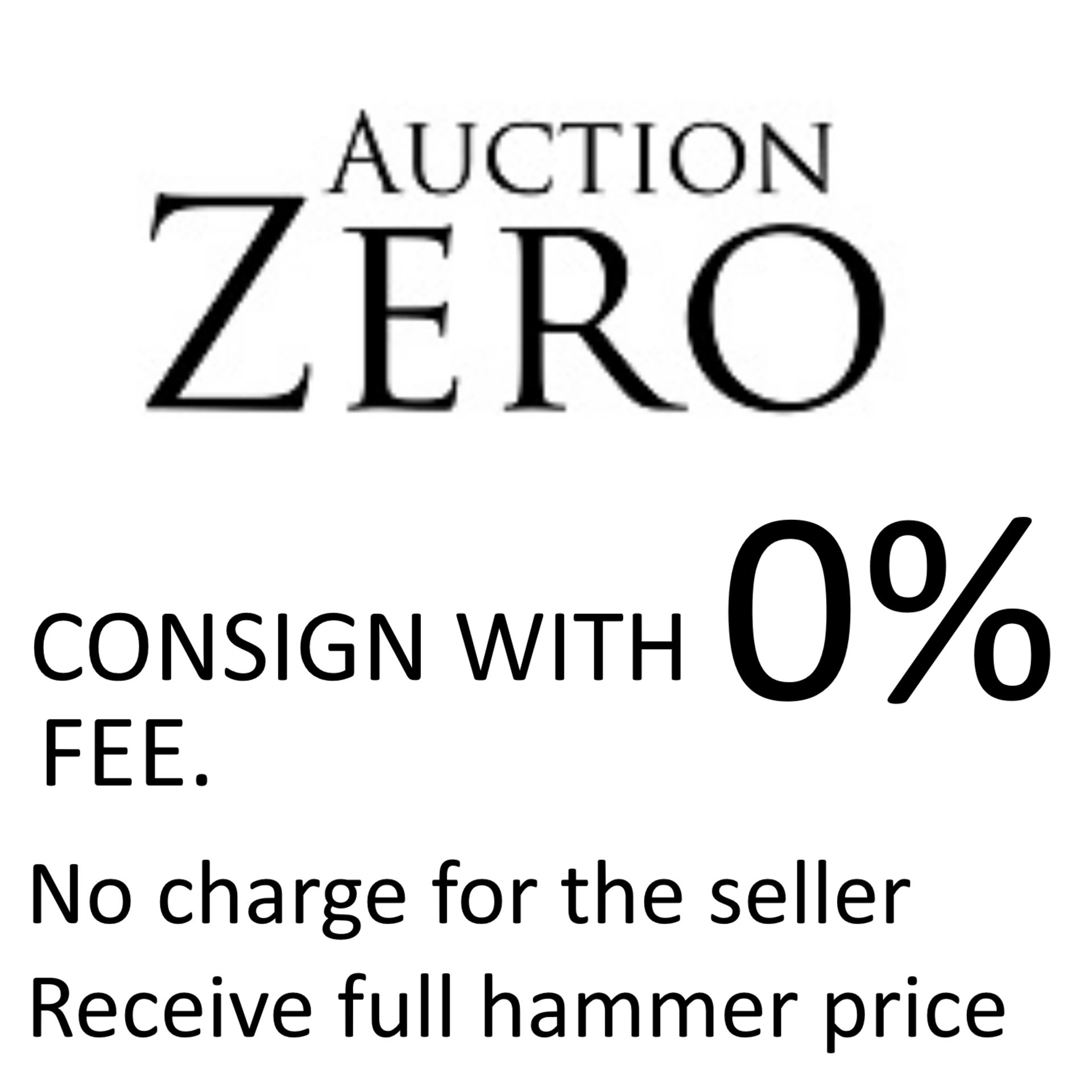 CONSIGN WITH AUCTION ZERO, NO SELLERS FEE CHARGED