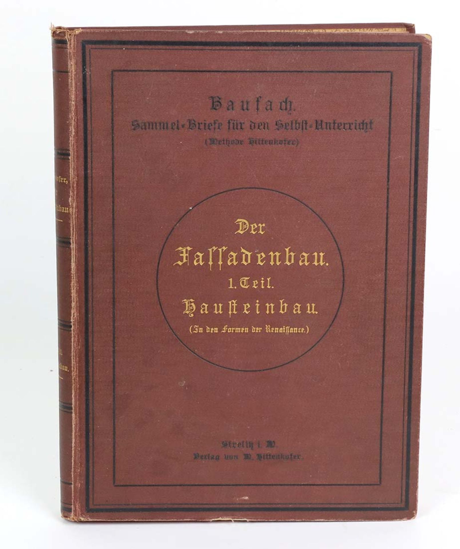 Der Fassadenbau1. Teil, Hausteinbau, in den Formen der Renaissance, hrsg. v. Architekt