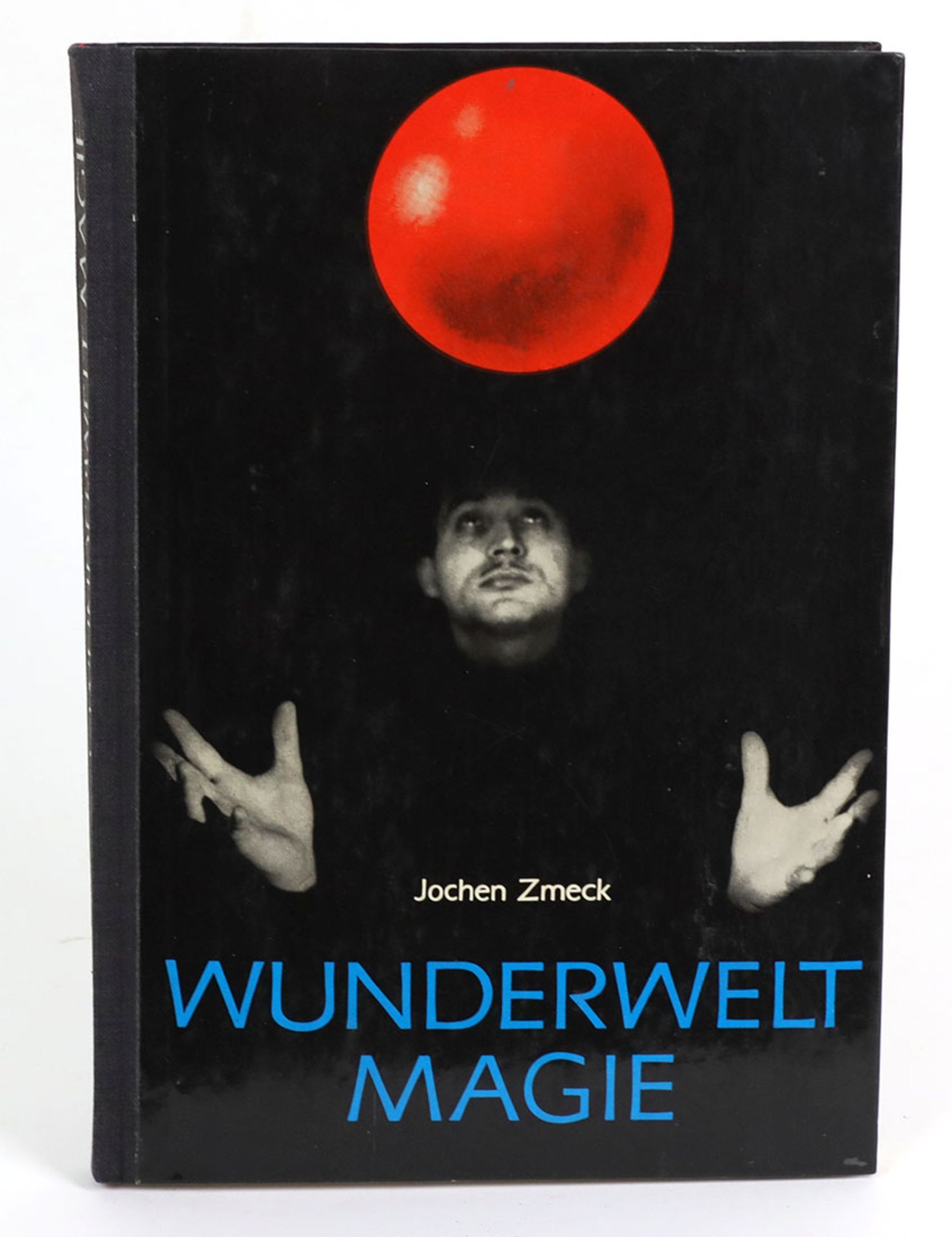 Wunderwelt MagieJochen Zmeck, Henschelverlag Berlin 1967, 175 S., m. zahlr. Abb., OHln