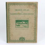 Bilder-Atlas zur Sächsichen Geschichtev. O.E. Schmidt u. J.L. Sponsel, Verlag v. B.G.