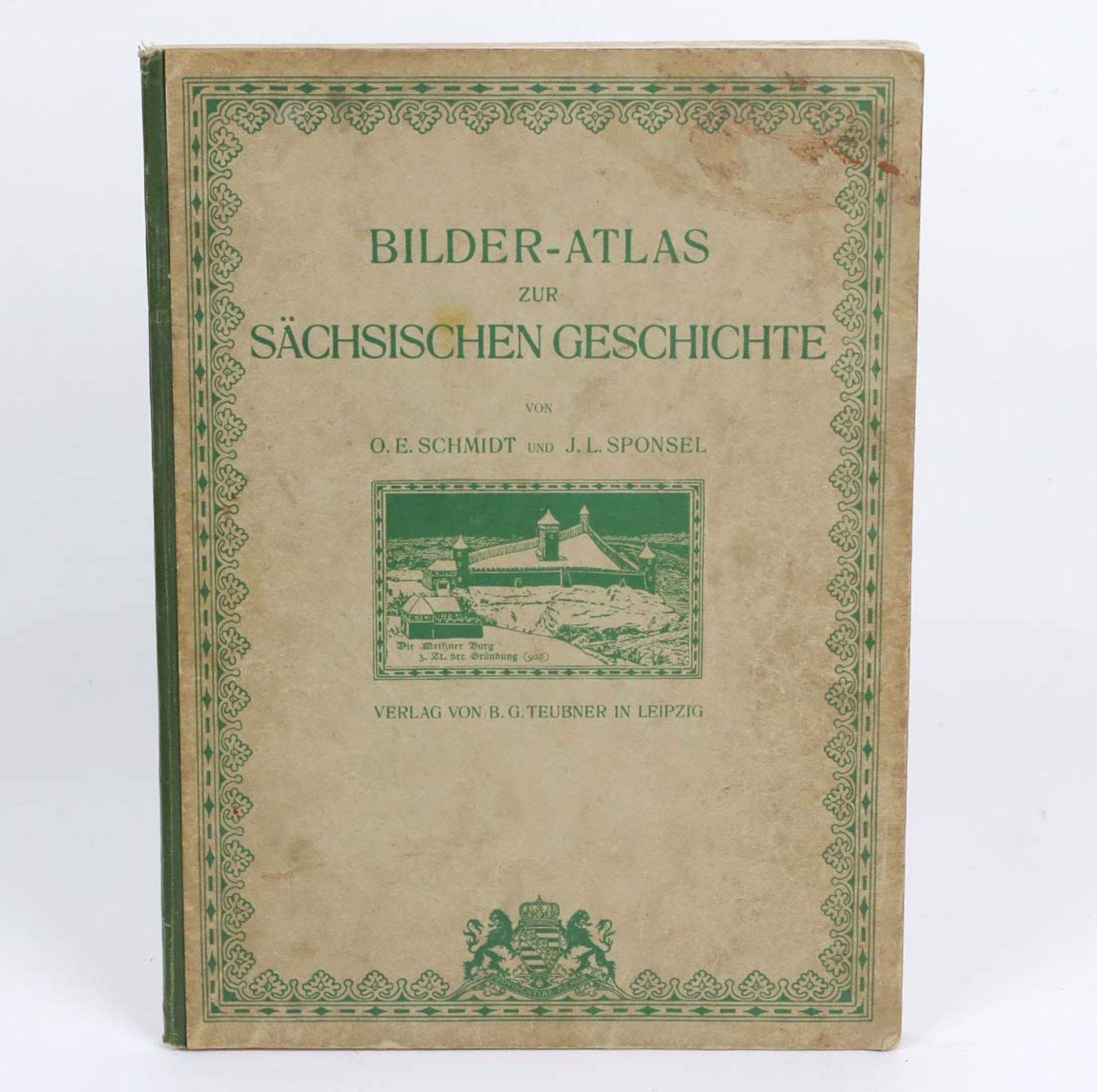 Bilder-Atlas zur Sächsichen Geschichtev. O.E. Schmidt u. J.L. Sponsel, Verlag v. B.G.
