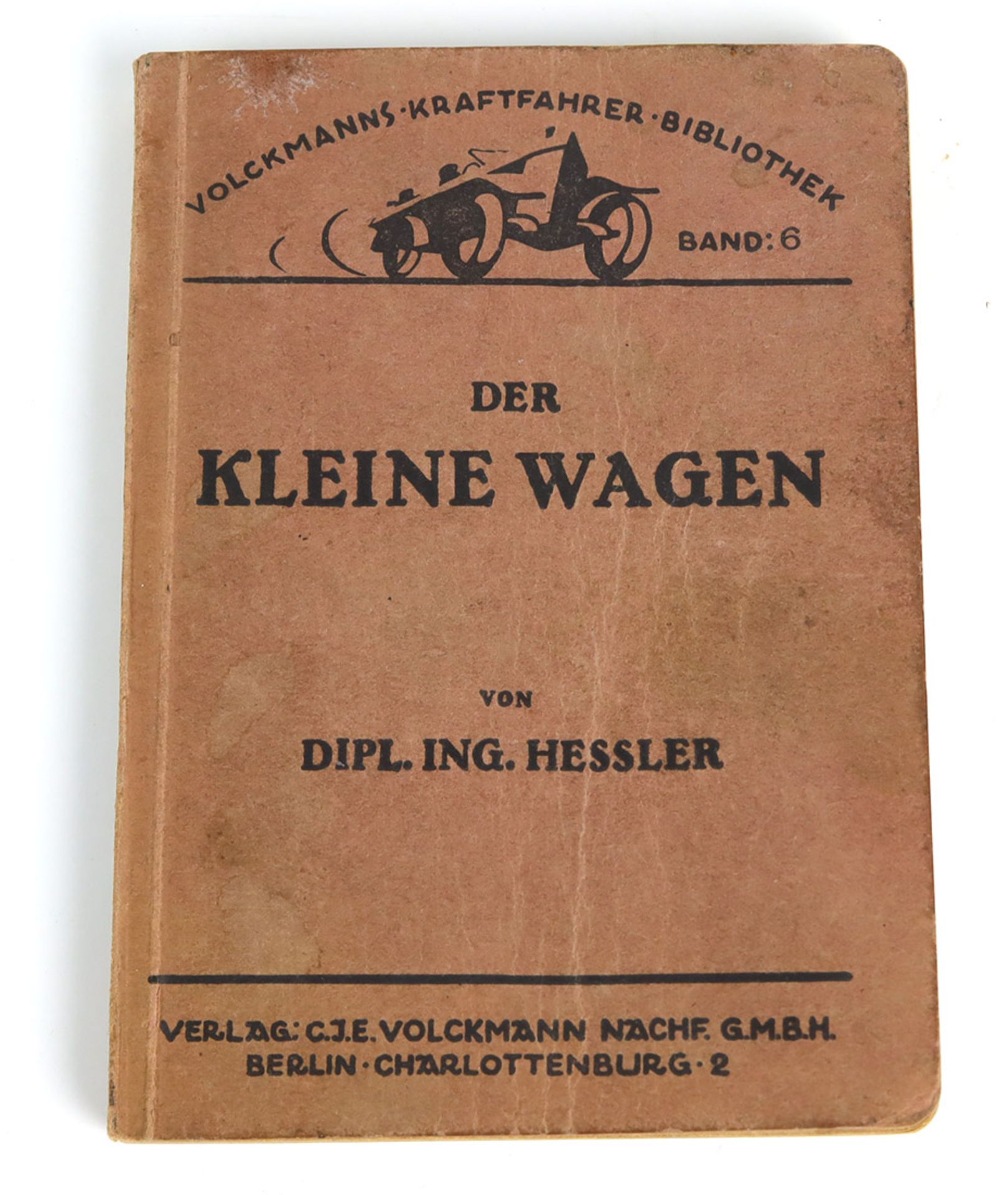 Der Kleine Wagenvon Dipl.-Ing. Heßler, Volckmanns Kraftfahrer- Bibliothek Bd. VI, C.J