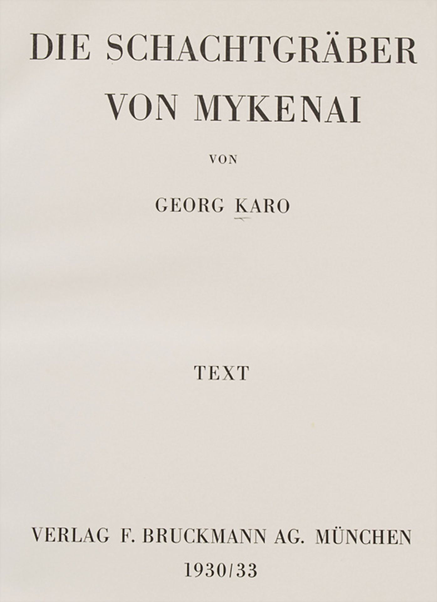 Georg Karo: 'Die Schachtgräber von Mykenai', München, 1930/33