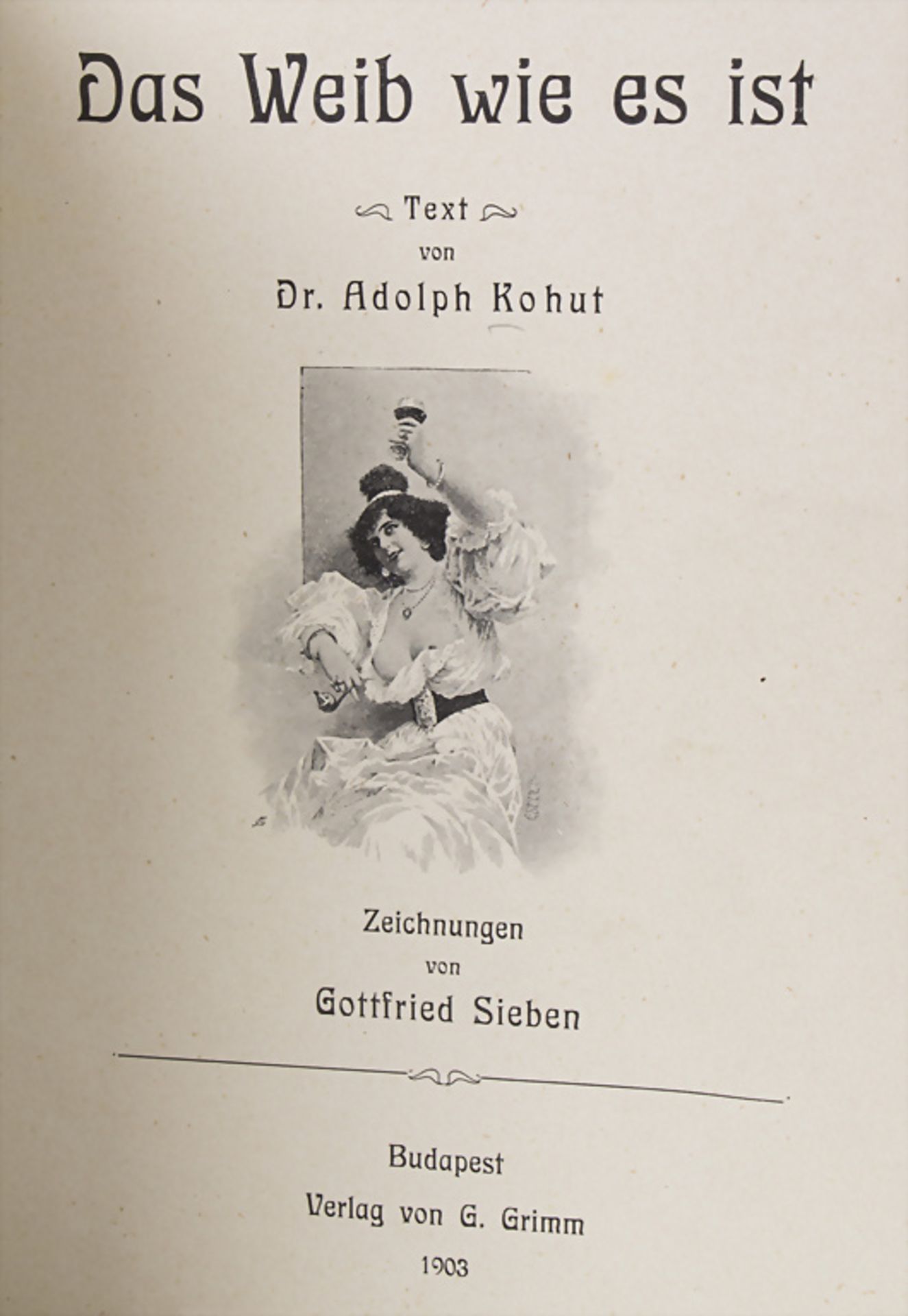 Doppelband Erotika: Dr. Adolf Kohut: 'Das Weib wie es ist! / Hermann E. Jahn: 'Zur ...