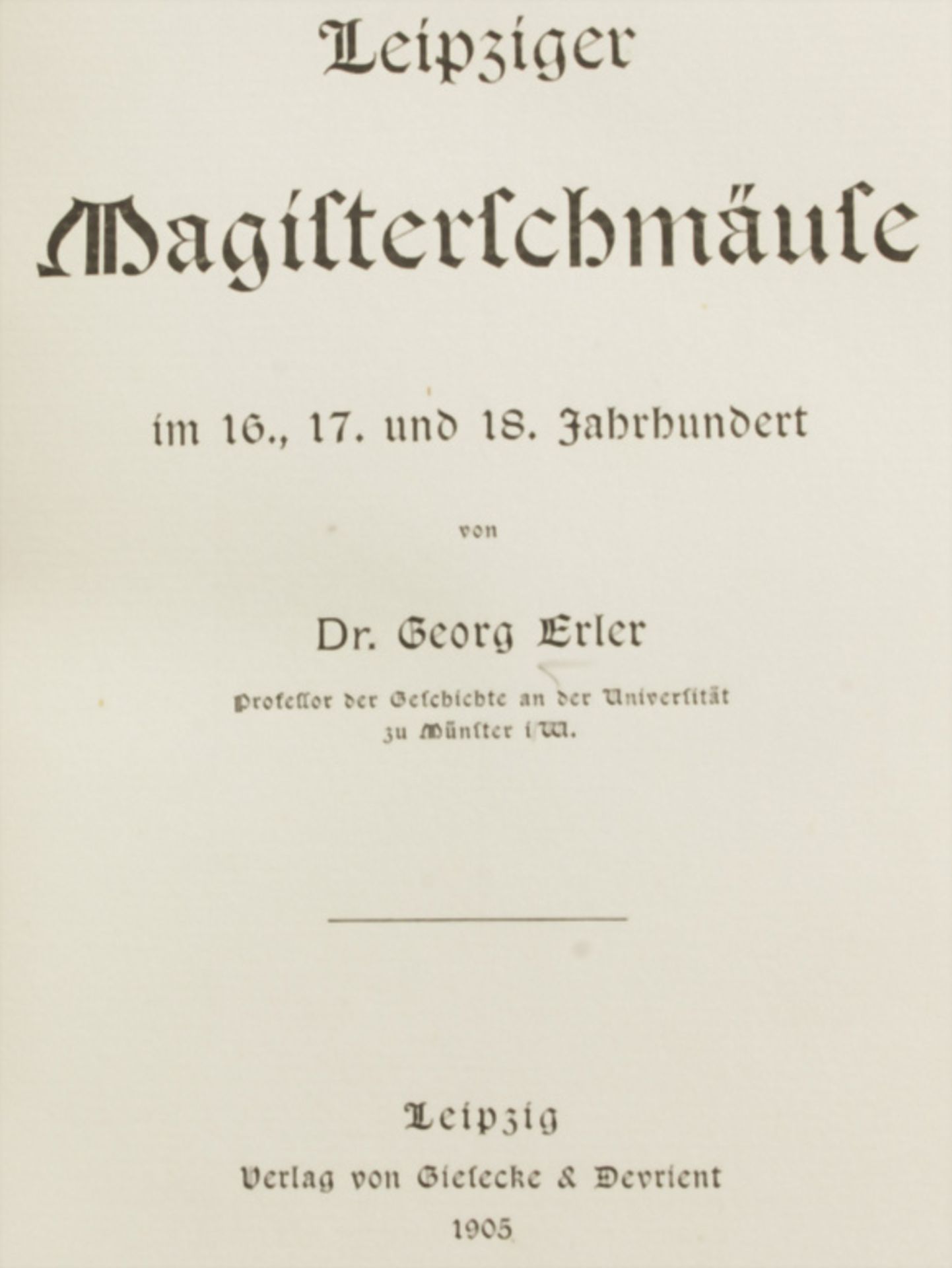 G. Erler, 'Leipziger Magisterschmäuse', Leipzig, 1905