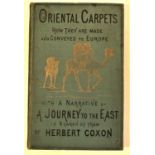 Herbert Coxon, Oriental Carpets, How they are Made and Conveyed to Europe, with a Narative of a