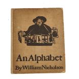 NICHOLSON, William (1872-1949, illustrator). An Alphabet, London, 1899, 26 coloured...