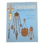 Reference Book - Chatelaines - Utility To Glorious Extravagance, G.E. Cummins and N.D. Taunton, ACC,