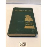 FIRST EDITION 1898 BOOK, THE WORLD OF GOLF BY GARDEN SMITH A.D INNES AND COMPANY (THE ISTHMAIN