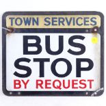 A double-sided enamel sign "Town Services bus stop by request", length 30cm, height 25cm