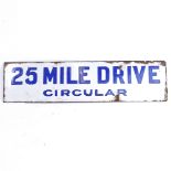 A white enamel sign "25 mile drive circular", legth 35cm