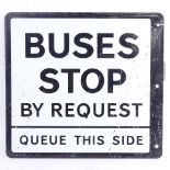 A black and white double-sided enamel sign "Buses stop by request", Height 33cm, Width 33cm