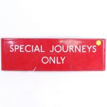 A red enamel sign "Special journeys only", length 42cm