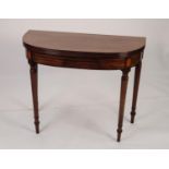 EARLY NINETEENTH CENTURY MAHOGANY FOLD-OVER TEA TABLE, the ?D? shaped top with reeded border,